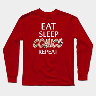 Eat Sleep Comics Repeat Long Sleeve T-Shirt